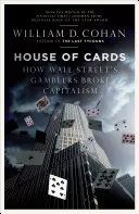 Domček z kariet - Ako hazardní hráči z Wall Street zlomili kapitalizmus - House of Cards - How Wall Street's Gamblers Broke Capitalism