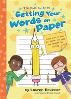 Príručka pre deti, ako dostať svoje slová na papier: Jednoduché veci na budovanie motorických zručností a sily na písanie rukou - The Kids' Guide to Getting Your Words on Paper: Simple Stuff to Build the Motor Skills and Strength for Handwriting