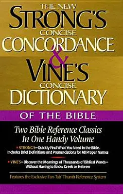 Strongova konkordancia a Vineov stručný slovník Biblie: Dve klasické biblické príručky v jednom praktickom zväzku - Strong's Concise Concordance and Vine's Concise Dictionary of the Bible: Two Bible Reference Classics in One Handy Volume