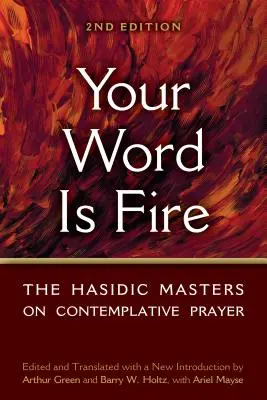 Tvoje slovo je oheň: Chasidskí majstri o kontemplatívnej modlitbe - Your Word Is Fire: The Hasidic Masters on Contemplative Prayer