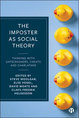 Podvodník ako sociálna teória: Vydavateľstvo: Myslenie s úžerníkmi, podvodníkmi a šarlatánmi - The Imposter as Social Theory: Thinking with Gatecrashers, Cheats and Charlatans