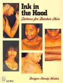 Atrament v kapucni: Tetovanie pre tmavšiu pleť - Ink in the Hood: Tattoos for Darker Skin