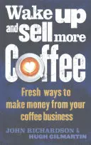 Prebuďte sa a predávajte viac kávy - Wake Up and Sell More Coffee