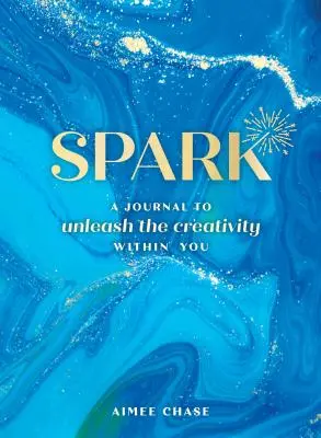 Denník na uvoľnenie kreativity vo vašom vnútri - Spark: A Journal to Unleash the Creativity Within You