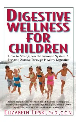 Tráviaci wellness pre deti: Ako posilniť imunitný systém a predchádzať chorobám prostredníctvom zdravého trávenia - Digestive Wellness for Children: How to Stengthen the Immune System & Prevent Disease Through Healthy Digestion