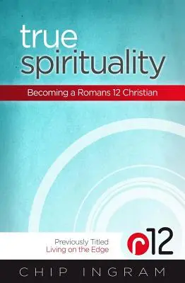 Pravá spiritualita: Stať sa kresťanom podľa listu Rimanom 12 - True Spirituality: Becoming a Romans 12 Christian