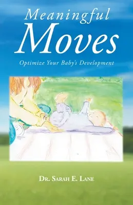 Zmysluplné pohyby: Optimalizujte vývoj svojho dieťaťa - Meaningful Moves: Optimize Your Baby's Development
