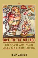 Tvárou v tvár dedine: Riazanský vidiek pod sovietskou vládou, 1921 - 1930 - Face to the Village: The Riazan Countryside Under Soviet Rule, 1921-1930