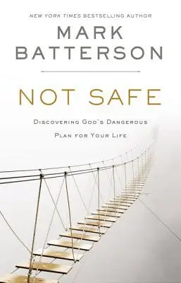 Nie je to bezpečné: Odhaľte nebezpečný Boží plán pre váš život. - Not Safe: Discovering God's Dangerous Plan for Your Life