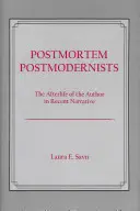 Postmortem Postmodernisti: The Afterlife of the Author in Recent Narrative - Postmortem Postmodernists: The Afterlife of the Author in Recent Narrative