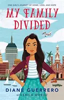 Moja rodina rozdelená: Cesta jedného dievčaťa za domovom, stratou a nádejou - My Family Divided: One Girl's Journey of Home, Loss, and Hope