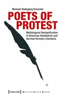 Básnici protestu: Mytologická rezignácia v americkej literatúre Antebellum a nemeckej Vormrz - Poets of Protest: Mythological Resignification in American Antebellum and German Vormrz Literature