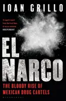 El Narco - Krvavý vzostup mexických drogových kartelov - El Narco - The Bloody Rise of Mexican Drug Cartels