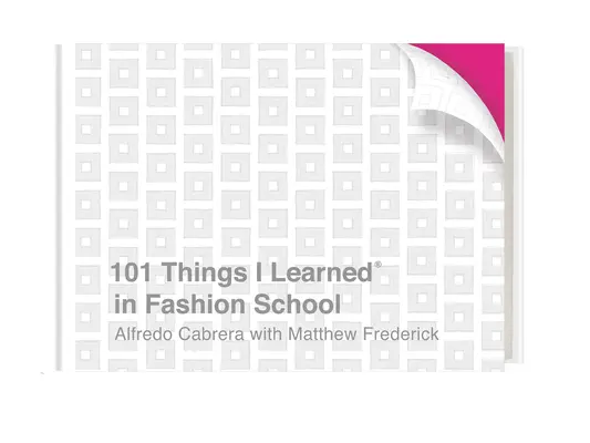 101 vecí, ktoré som sa naučil(a) na škole módy - 101 Things I Learned(r) in Fashion School