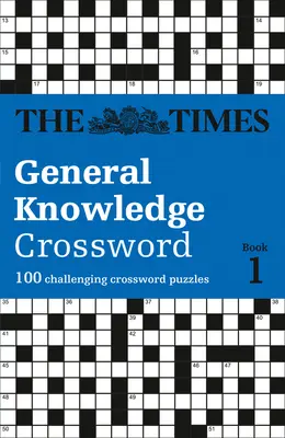 The Times Crosswords - The Times General Knowledge Crossword Book 1: 80 všeobecných vedomostných krížoviek - The Times Crosswords - The Times General Knowledge Crossword Book 1: 80 General Knowledge Crossword Puzzles