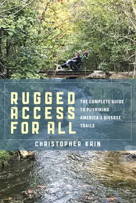 Robustný prístup pre všetkých: Príručka na prechádzky po rozmanitých amerických chodníkoch s mobilnými stoličkami a kočíkmi - Rugged Access for All: A Guide for Pushiking America's Diverse Trails with Mobility Chairs and Strollers
