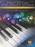 Prvých 50 zábavných detských piesní, ktoré by ste mali hrať na klavíri: Jednoduché úpravy pre klavír s textom - First 50 Fun Children's Songs You Should Play on Piano: Easy Piano Arrangements with Lyrics