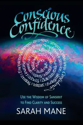 Vedomá dôvera: Využite múdrosť sanskrtu, aby ste našli jasnosť a úspech - Conscious Confidence: Use the Wisdom of Sanskrit to Find Clarity and Success