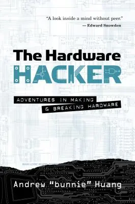 Hardvérový hacker: Hacker: Dobrodružstvá pri výrobe a rozbíjaní hardvéru - The Hardware Hacker: Adventures in Making and Breaking Hardware