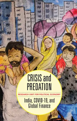 Kríza a dravosť: India, Covid-19 a globálne financie - Crisis and Predation: India, Covid-19, and Global Finance