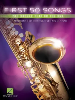 Prvých 50 piesní, ktoré by ste mali hrať na saxofón - First 50 Songs You Should Play on the Sax