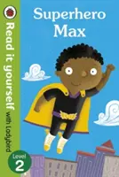 Superhrdina Max- Čítaj si sám s Ladybird: Úroveň 2 - Superhero Max- Read it yourself with Ladybird: Level 2