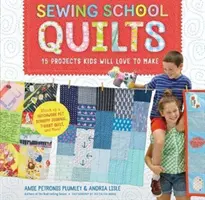 Škola šitia (R) Quilts: 15 projektov, ktoré si deti zamilujú: Patchworkové zvieratko, Scrappy denník, quilt na tričko a ďalšie - Sewing School (R) Quilts: 15 Projects Kids Will Love to Make; Stitch Up a Patchwork Pet, Scrappy Journal, T-Shirt Quilt, and More