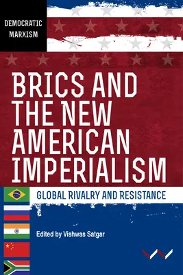 Brics a nový americký imperializmus: Globálne súperenie a odpor - Brics and the New American Imperialism: Global Rivalry and Resistance