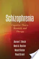 Schizofrénia: Kognitívna teória, výskum a terapia - Schizophrenia: Cognitive Theory, Research, and Therapy