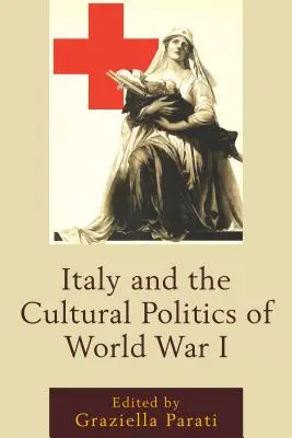 Taliansko a kultúrna politika prvej svetovej vojny - Italy and the Cultural Politics of World War I