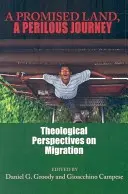 Zasľúbená krajina, nebezpečná cesta: Teologické pohľady na migráciu - A Promised Land, a Perilous Journey: Theological Perspectives on Migration