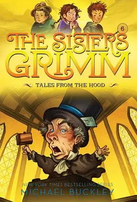 Príbehy z kapucne (Sestry Grimmové #6): Vydanie pri príležitosti 10. výročia - Tales from the Hood (the Sisters Grimm #6): 10th Anniversary Edition