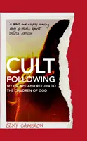 Nasledovanie kultu - Môj útek a návrat k Božím deťom - Cult Following - My escape and return to the Children of God