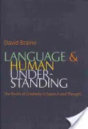 Jazyk a ľudské chápanie: Korene tvorivosti v reči a myslení - Language and Human Understanding: The Roots of Creativity in Speech and Thought