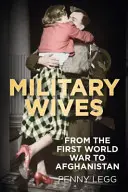 Vojenské manželky: Od vojny po Afganistan - Military Wives: From Wwi to Afghanistan