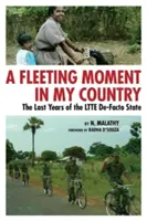 Prchavý okamih v mojej krajine: Posledné roky faktického štátu LTTE - A Fleeting Moment in My Country: The Last Years of the LTTE De-Facto State