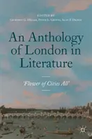 Antológia Londýna v literatúre, 1558-1914: „Kvet všetkých miest - An Anthology of London in Literature, 1558-1914: 'Flower of Cities All'
