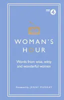 Hodina pre ženy: Slová múdrych, duchaplných a úžasných žien - Woman's Hour: Words from Wise, Witty and Wonderful Women