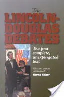 Lincoln-Douglasove debaty: Prvý úplný, nespracovaný text - The Lincoln-Douglas Debates: The First Complete, Unexpurgated Text