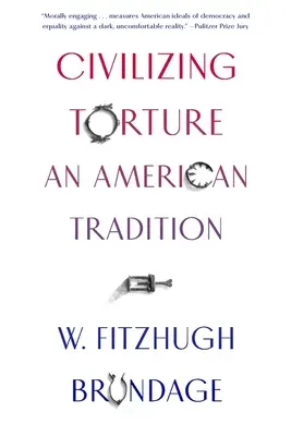 Civilizácia mučenia: Americká tradícia - Civilizing Torture: An American Tradition