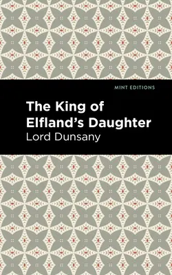 Dcéra kráľa Elflandu - The King of Elfland's Daughter