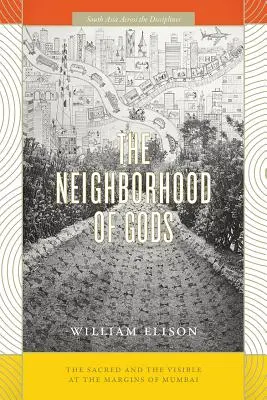 Susedstvo bohov: Posvätné a viditeľné na okraji Bombaja - The Neighborhood of Gods: The Sacred and the Visible at the Margins of Mumbai