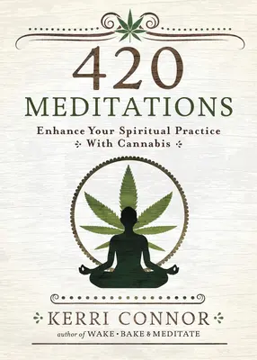 420 Meditácie: Zlepšite svoju duchovnú prax pomocou konope - 420 Meditations: Enhance Your Spiritual Practice with Cannabis
