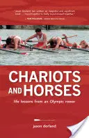 Vozíky a kone - Životné lekcie od olympijského veslára - Chariots and Horses - Life Lessons from an Olympic Rower