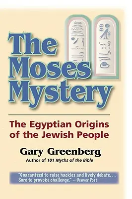 Záhada Mojžiša: Mojžišova záhada: egyptský pôvod židovského národa - The Moses Mystery: The Egyptian Origins of the Jewish People