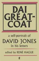 Dai Greatcoat - Autoportrét Davida Jonesa v jeho listoch - Dai Greatcoat - A Self-Portrait of David Jones in his Letters