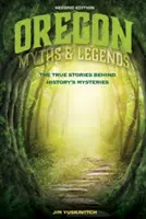 Oregonské mýty a legendy: Pravdivé príbehy, ktoré sa skrývajú za záhadami histórie - Oregon Myths and Legends: The True Stories Behind History's Mysteries