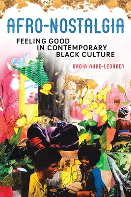 Afro-Nostalgia: Dobrý pocit v súčasnej černošskej kultúre - Afro-Nostalgia: Feeling Good in Contemporary Black Culture