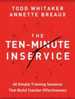Desaťminútové školenie: 40 rýchlych školení, ktoré zvyšujú efektivitu učiteľov - The Ten-Minute Inservice: 40 Quick Training Sessions That Build Teacher Effectiveness