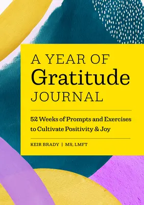 Rok vďačnosti (A Year of Gratitude Journal): Kniha vďaky: 52 týždňov podnetov a cvičení na pestovanie pozitívneho myslenia a radosti - A Year of Gratitude Journal: 52 Weeks of Prompts and Exercises to Cultivate Positivity & Joy